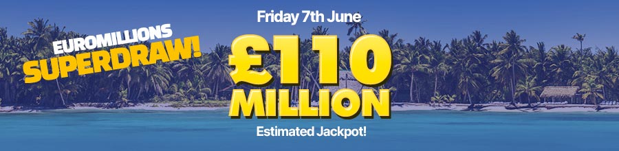 EuroMillions Superdraw - Friday 17th June - £111 Million Estimated Jackpot!
